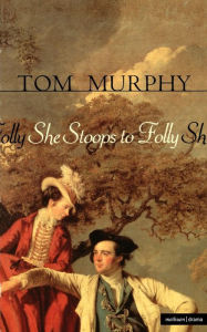 Title: She Stoops To Folly, Author: Tom Murphy