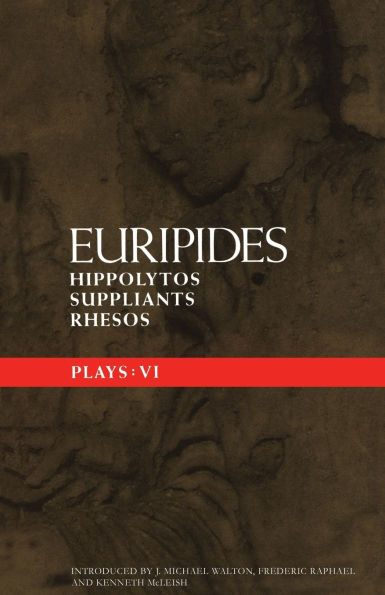 Euripides Plays: 6: Hippolytos; Suppliants and Rhesos