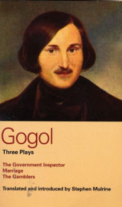 Title: Gogol Three Plays: The Government Inspector; Marriage; The Gamblers, Author: Nikolai Gogol