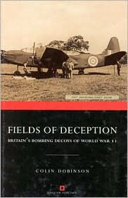 Fields of Deception: Britain's Bombing Decoys of World War II