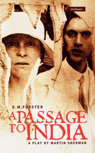 Title: A Passage to India: A Play, Author: Martin Sherman