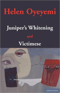 Title: Juniper's Whitening and Victimese, Author: Helen Oyeyemi