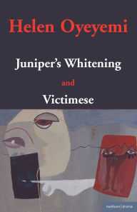 Title: Juniper's Whitening and Victimese, Author: Helen Oyeyemi