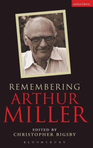 Title: Remembering Arthur Miller, Author: Christopher Bigsby