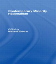 Title: Contemporary Minority Nationalism / Edition 1, Author: Michael Watson