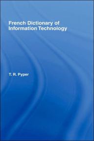 Title: French Dictionary of Information Technology: French-English, English-French / Edition 1, Author: Terry Pyper