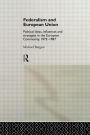 Federalism and European Union: Political Ideas, Influences, and Strategies in the European Community 1972-1986 / Edition 1