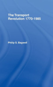 Title: The Transport Revolution 1770-1985, Author: Dr Philip Bagwell