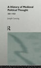 A History of Medieval Political Thought: 300-1450
