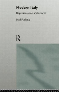 Title: Modern Italy: Representation and Reform / Edition 1, Author: Paul Furlong