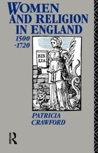Title: Women and Religion in England: 1500-1720 / Edition 1, Author: Patricia Crawford