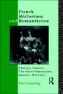 French Historians and Romanticism: Thierry, Guizot, the Saint-Simonians, Quinet, Michelet