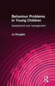 Title: Behaviour Problems in Young Children: Assessment and Management, Author: Jo Douglas