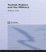 Turkish Politics and the Military / Edition 1