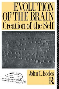Title: Evolution of the Brain: Creation of the Self, Author: John C. Eccles