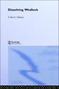 Title: Dissolving Wedlock / Edition 1, Author: Dr Colin Gibson