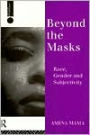 Beyond the Masks: Race, Gender and Subjectivity