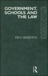 Title: Government, Schools and the Law / Edition 1, Author: Paul Meredith