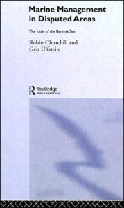 Title: Marine Management in Disputed Areas: The Case of the Barents Sea, Author: Robin Churchill