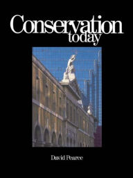 Title: Conservation Today: Conservation in Britain since 1975, Author: David Pearce