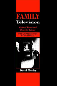 Title: Family Television: Cultural Power and Domestic Leisure, Author: David Morley
