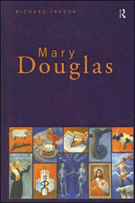Title: Mary Douglas: An Intellectual Biography, Author: Richard Fardon
