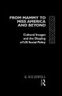 From Mammy to Miss America and Beyond: Cultural Images and the Shaping of US Social Policy / Edition 1