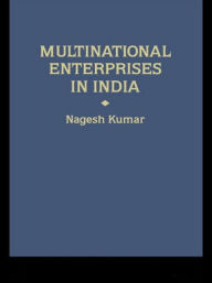 Title: Multinational Enterprises in India: Industrial Distribution / Edition 1, Author: Nagesh Kumar