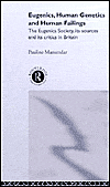 Title: Eugenics, Human Genetics and Human Failings: The Eugenics Society, its sources and its critics in Britain / Edition 1, Author: Pauline Mazumdar