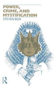 Title: Power, Crime and Mystification / Edition 1, Author: Steven Box