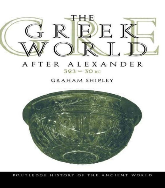 The Greek World After Alexander 32330 BC by Graham Shipley, Hardcover