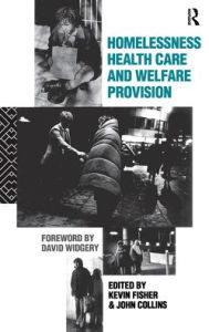 Title: Homelessness, Health Care and Welfare Provision / Edition 1, Author: Kevin Fischer