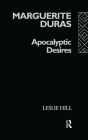 Marguerite Duras: Apocalyptic Desires / Edition 1