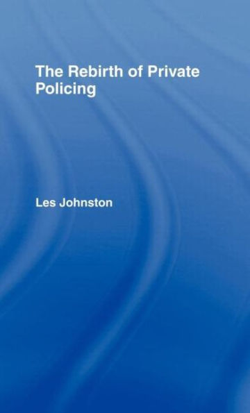 The Rebirth of Private Policing / Edition 1