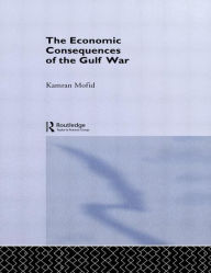 Title: The Economic Consequences of the Gulf War / Edition 1, Author: Kamran Mofid