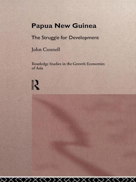 Papua New Guinea: The Struggle for Development / Edition 1