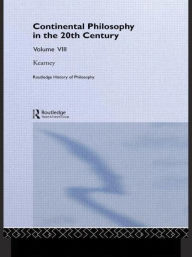 Title: Routledge History of Philosophy Volume VIII: Twentieth Century Continental Philosophy / Edition 1, Author: Richard Kearney