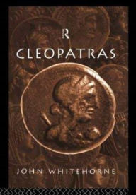 Title: Cleopatras, Author: John Whitehorne