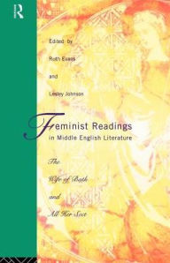 Title: Feminist Readings in Middle English Literature: The Wife of Bath and All Her Sect, Author: Dr Ruth Evans