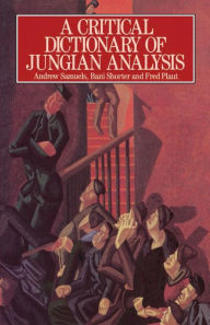 Title: A Critical Dictionary of Jungian Analysis / Edition 1, Author: Andrew Samuels