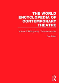 Title: World Encyclopedia of Contemporary Theatre: Volume 6: Bibliography and Cumulative Index / Edition 1, Author: Irving Brown (Consulting Bibliographer)