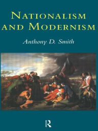 Title: Nationalism and Modernism, Author: Prof Anthony D Smith