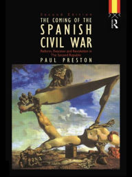 Title: Coming of the Spanish Civil War / Edition 2, Author: Paul Preston