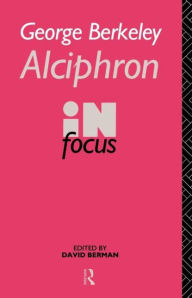 George Berkeley Alciphron In Focus