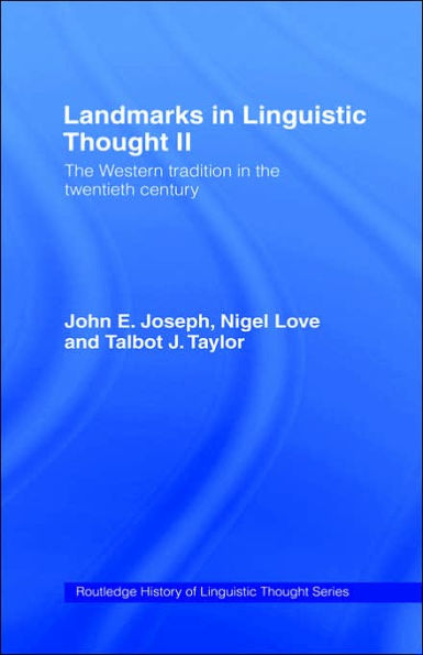 Landmarks in Linguistic Thought Volume II: The Western Tradition in the Twentieth Century / Edition 1