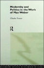 Modernity and Politics in the Work of Max Weber
