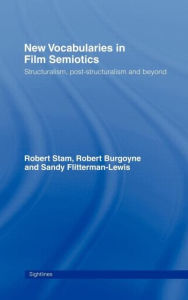 Title: New Vocabularies in Film Semiotics: Structuralism, post-structuralism and beyond / Edition 1, Author: Robert Stam