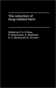 Title: The Reduction of Drug-Related Harm / Edition 1, Author: E. C. Buning