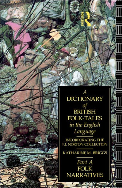 A Dictionary Of British Folk-Tales In The English Language Part B: Folk ...