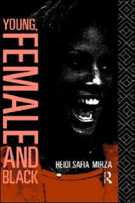 Title: Young, Female and Black / Edition 1, Author: Heidi Safia Mirza
